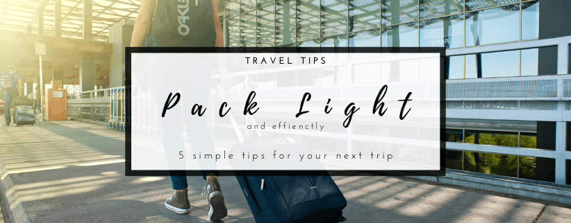 5 Tips to pack light and efficient
